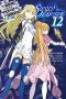 [Dungeon ni Deai wo Motomeru no wa Machigatteiru no Darou ka Gaiden Sword Oratoria 12] • Is It Wrong to Try to Pick Up Girls in a Dungeon? On the Side · Sword Oratoria - Volume 12